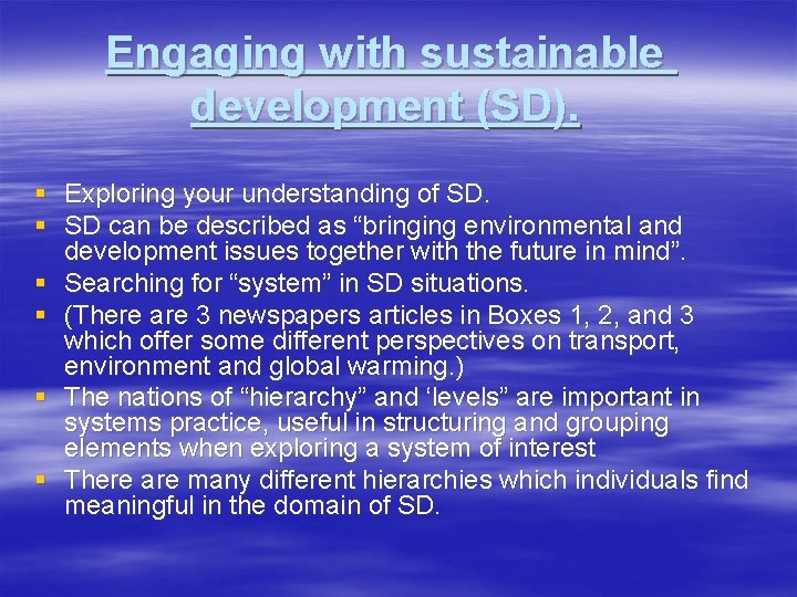 Engaging with sustainable development (SD). § § § Exploring your understanding of SD. SD