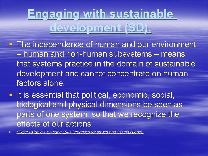 Engaging with sustainable development (SD). § The independence of human and our environment –