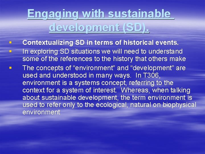 Engaging with sustainable development (SD). § § § Contextualizing SD in terms of historical