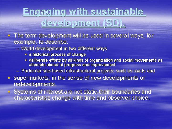 Engaging with sustainable development (SD). § The term development will be used in several