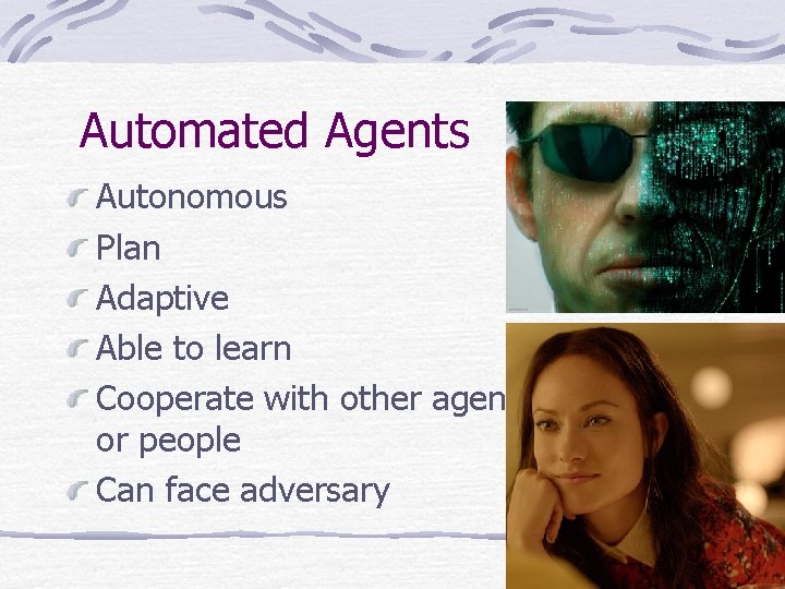 Automated Agents Autonomous Plan Adaptive Able to learn Cooperate with other agents or people