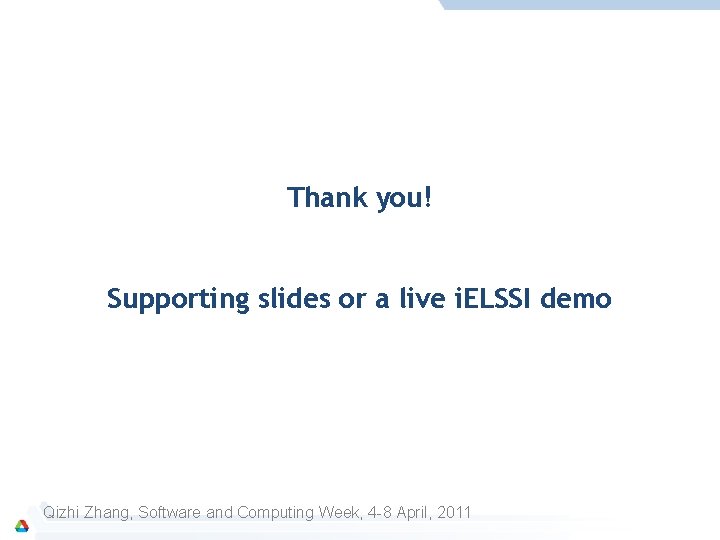 Thank you! Supporting slides or a live i. ELSSI demo Qizhi Zhang, Software and