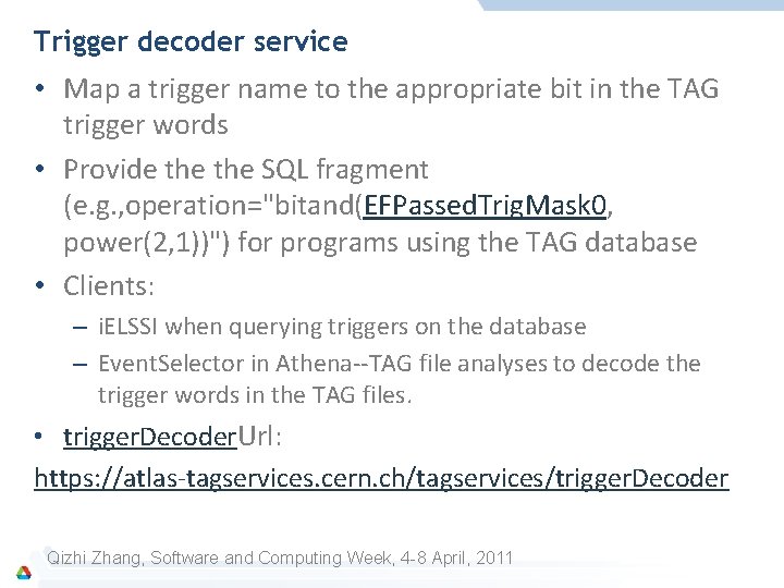 Trigger decoder service • Map a trigger name to the appropriate bit in the