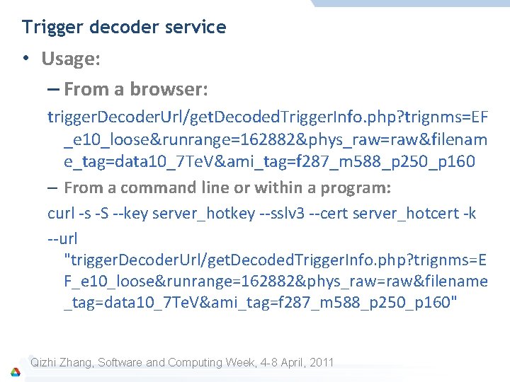 Trigger decoder service • Usage: – From a browser: trigger. Decoder. Url/get. Decoded. Trigger.