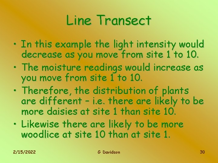 Line Transect • In this example the light intensity would decrease as you move