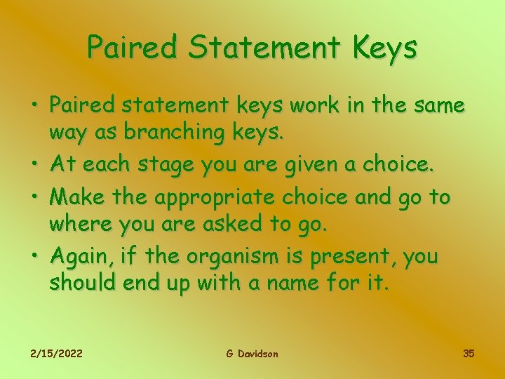 Paired Statement Keys • Paired statement keys work in the same way as branching