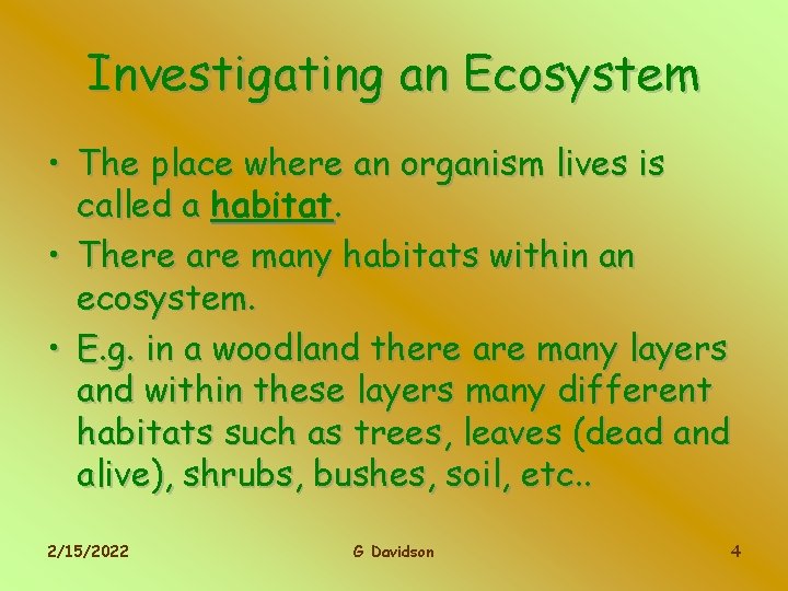 Investigating an Ecosystem • The place where an organism lives is called a habitat.