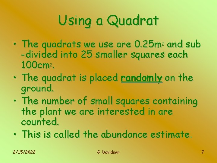 Using a Quadrat • The quadrats we use are 0. 25 m 2 and