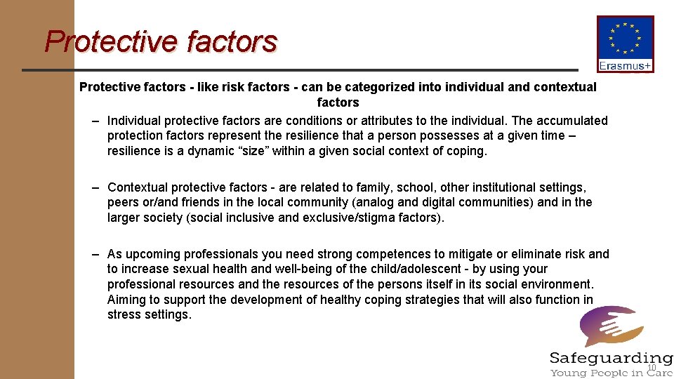 Protective factors - like risk factors - can be categorized into individual and contextual