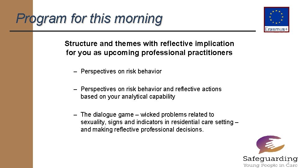 Program for this morning Structure and themes with reflective implication for you as upcoming