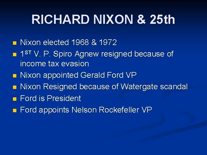 RICHARD NIXON & 25 th n n n Nixon elected 1968 & 1972 1