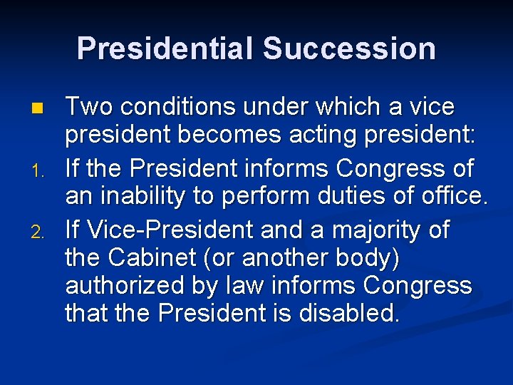 Presidential Succession n 1. 2. Two conditions under which a vice president becomes acting