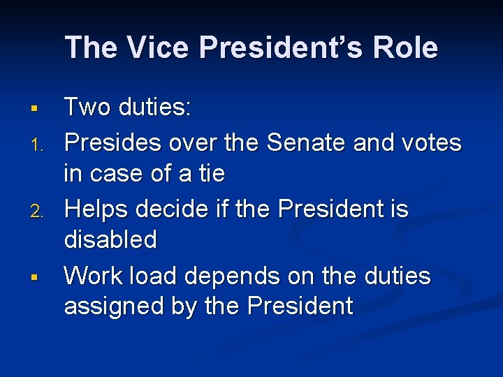 The Vice President’s Role § 1. 2. § Two duties: Presides over the Senate
