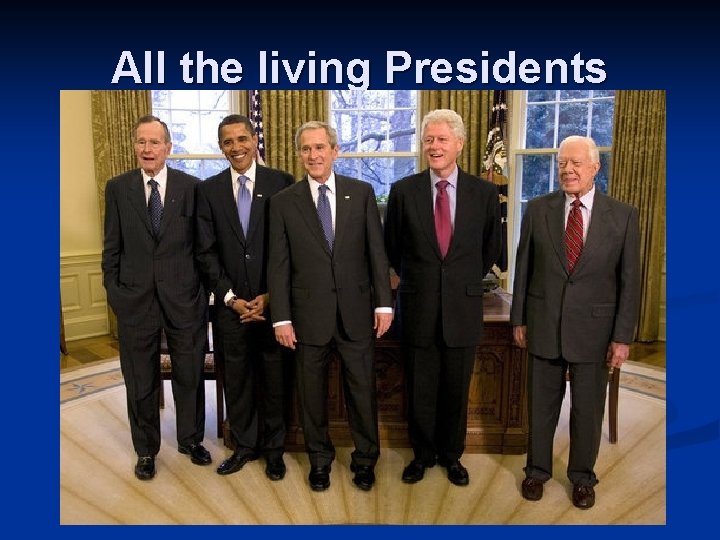 All the living Presidents 