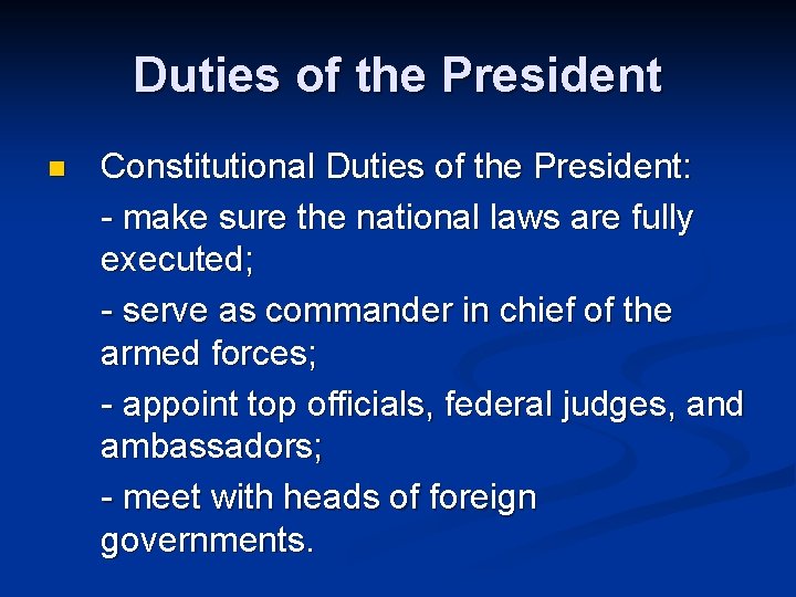 Duties of the President n Constitutional Duties of the President: - make sure the