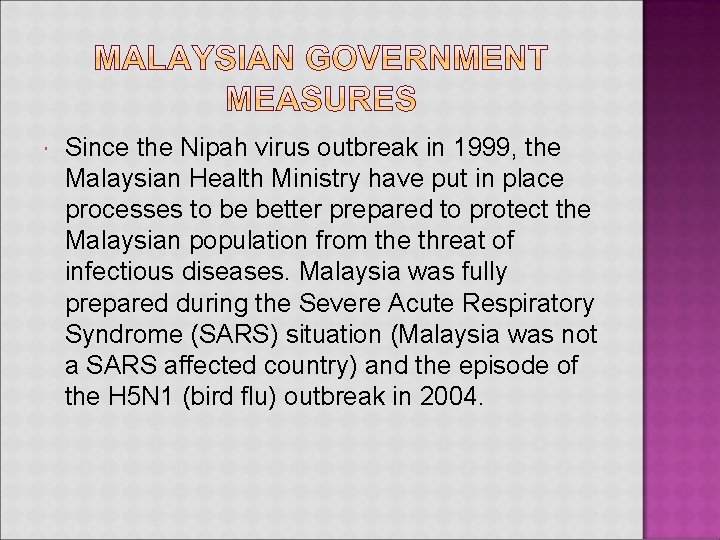  Since the Nipah virus outbreak in 1999, the Malaysian Health Ministry have put