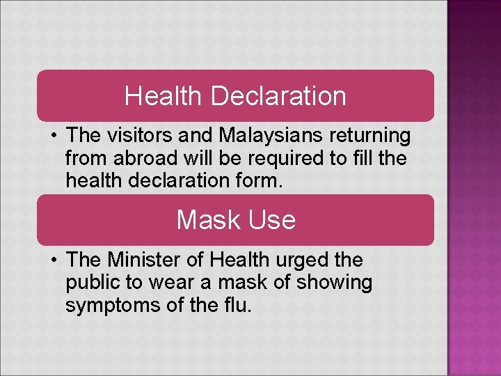 Health Declaration • The visitors and Malaysians returning from abroad will be required to