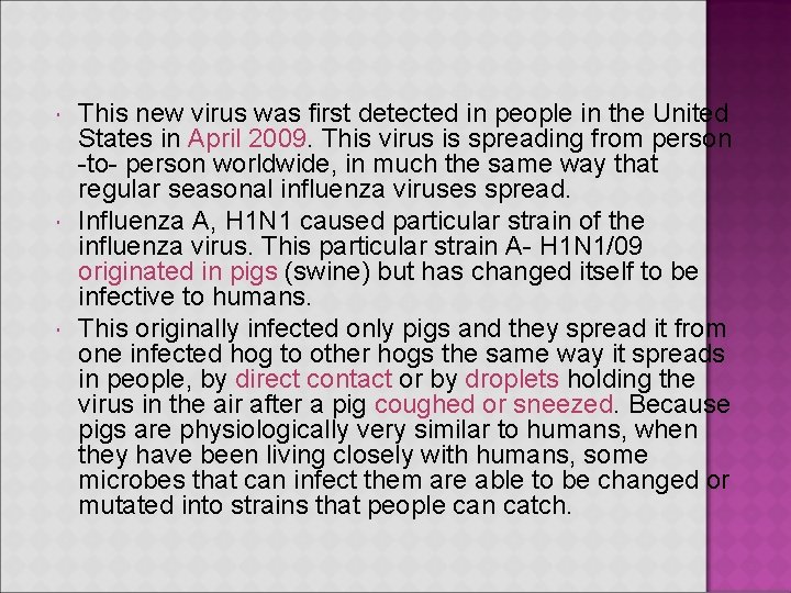  This new virus was first detected in people in the United States in