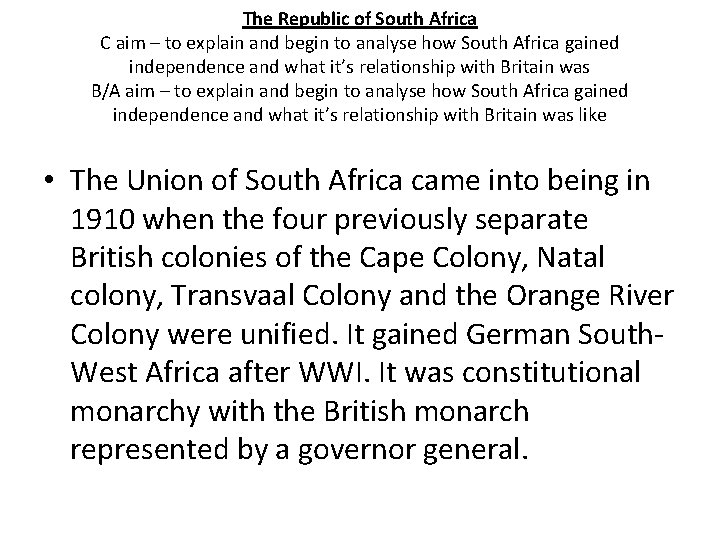 The Republic of South Africa C aim – to explain and begin to analyse
