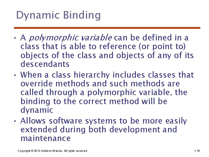 Dynamic Binding • A polymorphic variable can be defined in a class that is Dynamic Binding • A polymorphic variable can be defined in a class that is