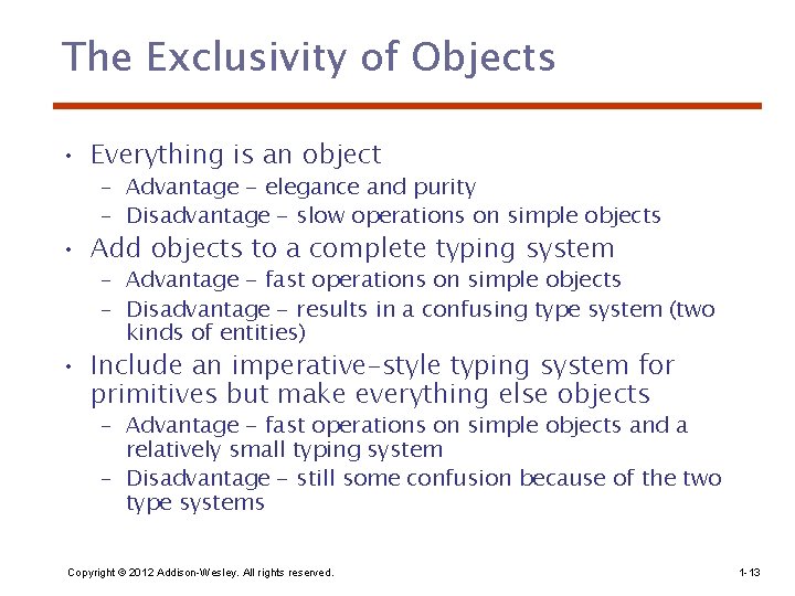 The Exclusivity of Objects • Everything is an object – Advantage - elegance and The Exclusivity of Objects • Everything is an object – Advantage - elegance and