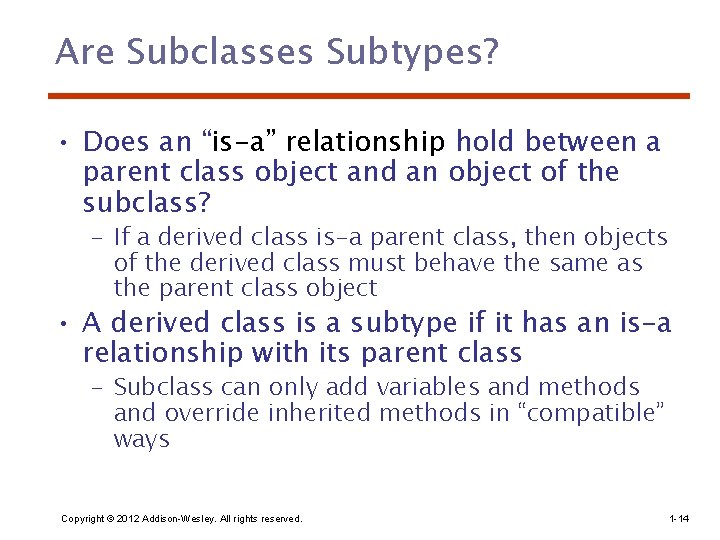 Are Subclasses Subtypes? • Does an “is-a” relationship hold between a parent class object Are Subclasses Subtypes? • Does an “is-a” relationship hold between a parent class object