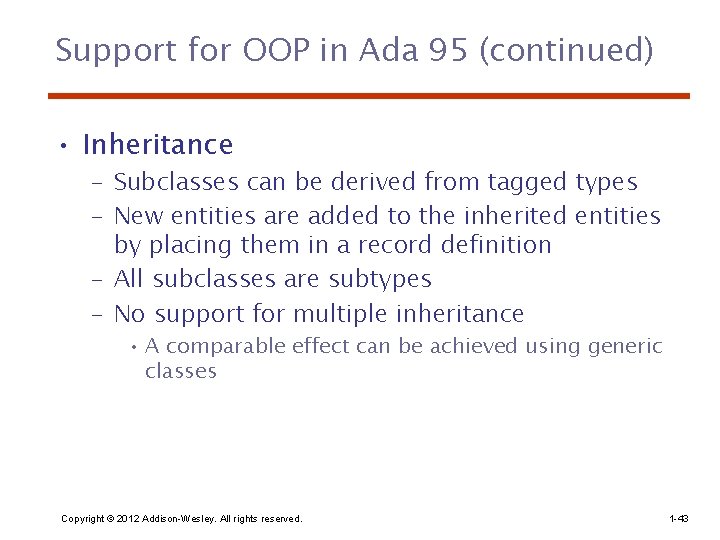 Support for OOP in Ada 95 (continued) • Inheritance – Subclasses can be derived Support for OOP in Ada 95 (continued) • Inheritance – Subclasses can be derived