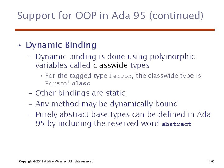 Support for OOP in Ada 95 (continued) • Dynamic Binding – Dynamic binding is Support for OOP in Ada 95 (continued) • Dynamic Binding – Dynamic binding is