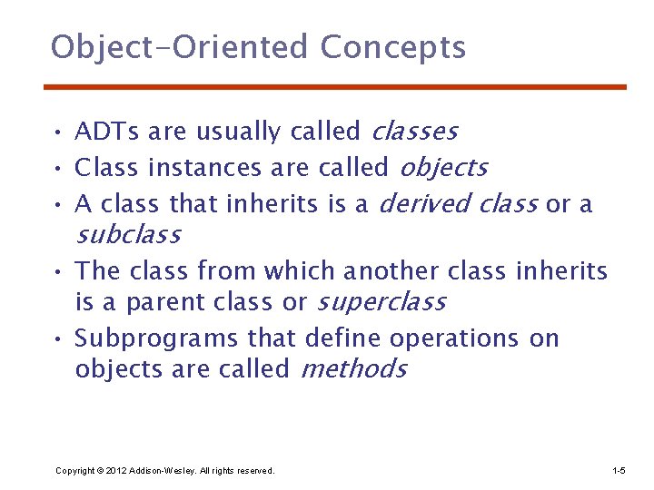 Object-Oriented Concepts • ADTs are usually called classes • Class instances are called objects Object-Oriented Concepts • ADTs are usually called classes • Class instances are called objects