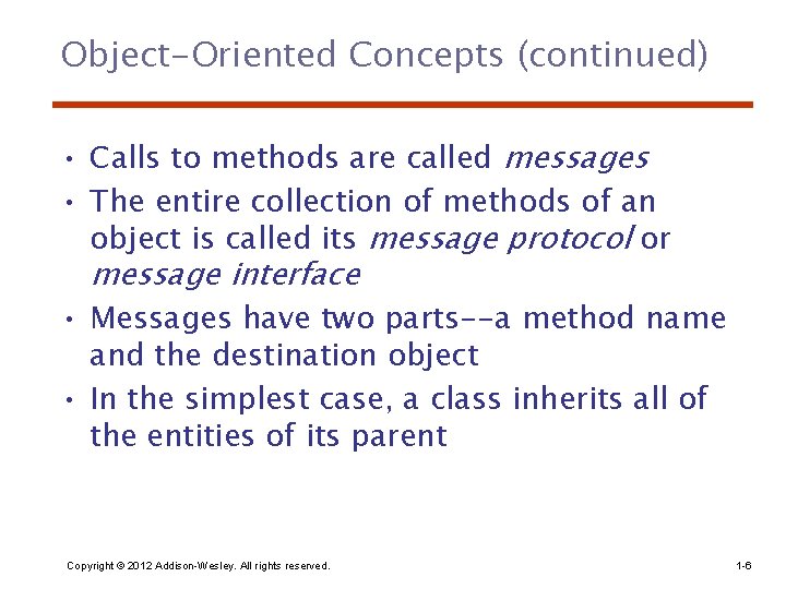 Object-Oriented Concepts (continued) • Calls to methods are called messages • The entire collection Object-Oriented Concepts (continued) • Calls to methods are called messages • The entire collection