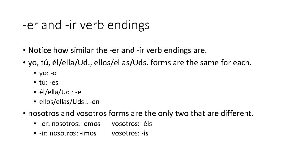 -er and -ir verb endings • Notice how similar the -er and -ir verb