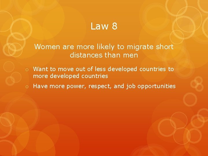 Law 8 Women are more likely to migrate short distances than men o Want