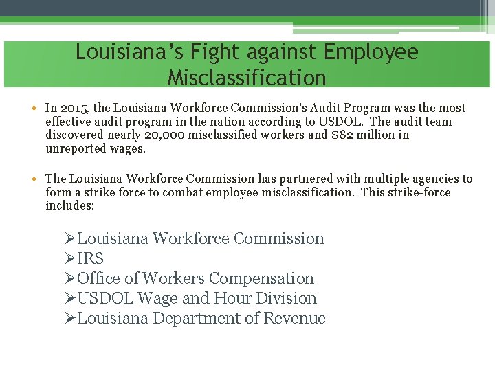 Louisiana’s Fight against Employee Misclassification • In 2015, the Louisiana Workforce Commission’s Audit Program