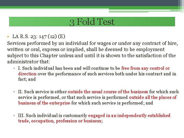 3 Fold Test • LA R. S. 23: 147 (12) (E) Services performed by