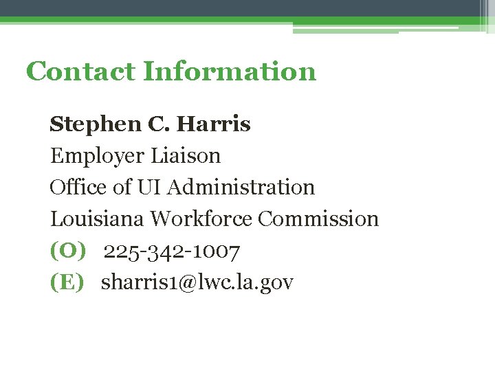 Contact Information Stephen C. Harris Employer Liaison Office of UI Administration Louisiana Workforce Commission