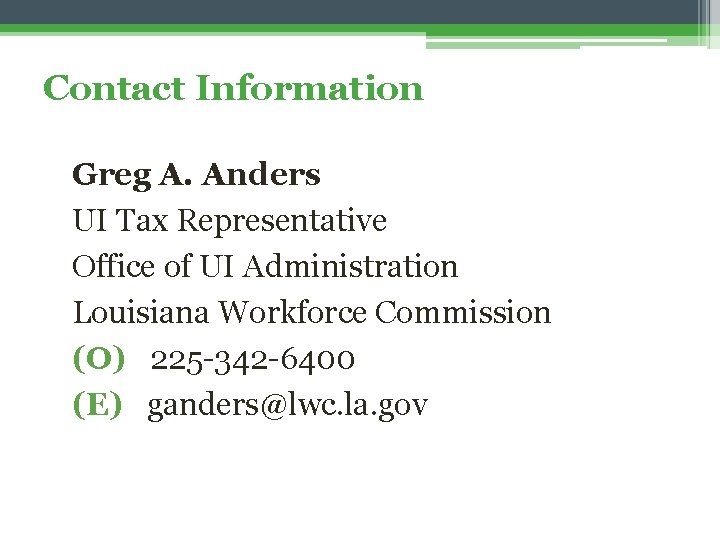 Contact Information Greg A. Anders UI Tax Representative Office of UI Administration Louisiana Workforce