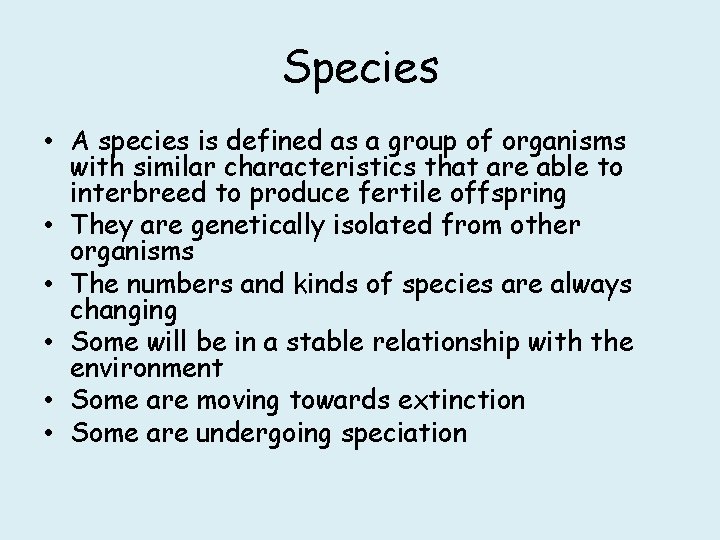 Species • A species is defined as a group of organisms with similar characteristics
