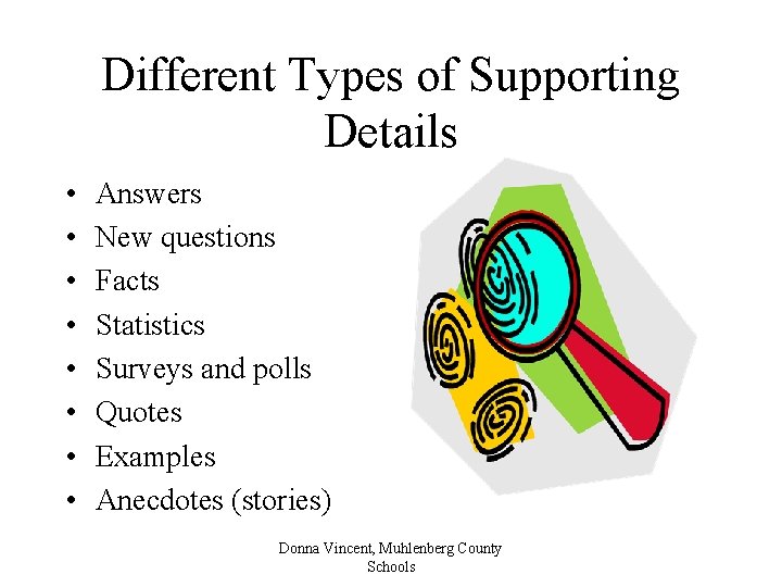 Different Types of Supporting Details • • Answers New questions Facts Statistics Surveys and