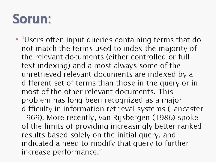 Sorun: “Users often input queries containing terms that do not match the terms used