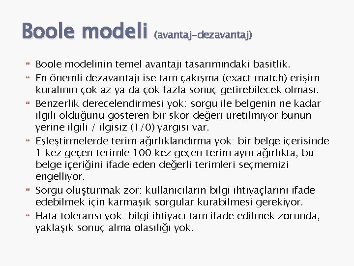 Boole modeli (avantaj-dezavantaj) Boole modelinin temel avantajı tasarımındaki basitlik. En önemli dezavantajı ise tam