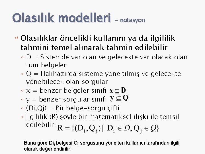 Olasılık modelleri - notasyon Olasılıklar öncelikli kullanım ya da ilgililik tahmini temel alınarak tahmin