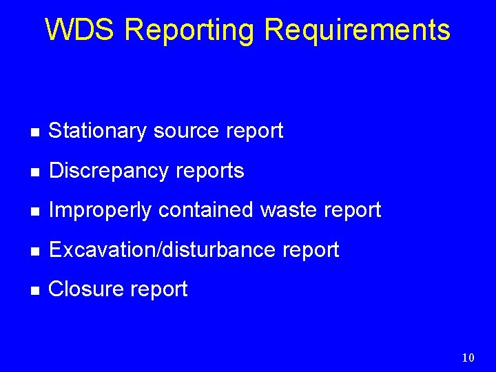 WDS Reporting Requirements n Stationary source report n Discrepancy reports n Improperly contained waste