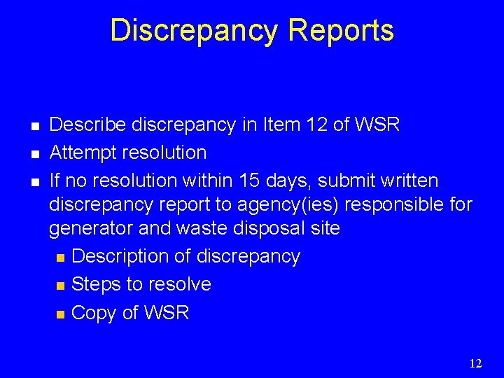 Discrepancy Reports n n n Describe discrepancy in Item 12 of WSR Attempt resolution