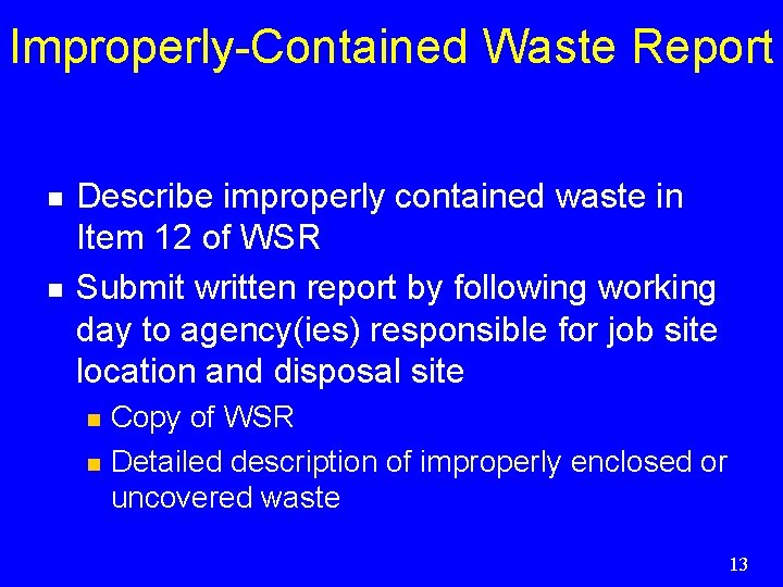 Improperly-Contained Waste Report n n Describe improperly contained waste in Item 12 of WSR