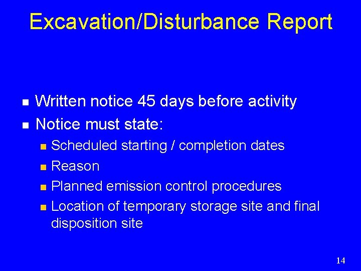 Excavation/Disturbance Report n n Written notice 45 days before activity Notice must state: n