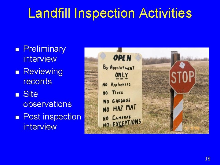 Landfill Inspection Activities n n Preliminary interview Reviewing records Site observations Post inspection interview