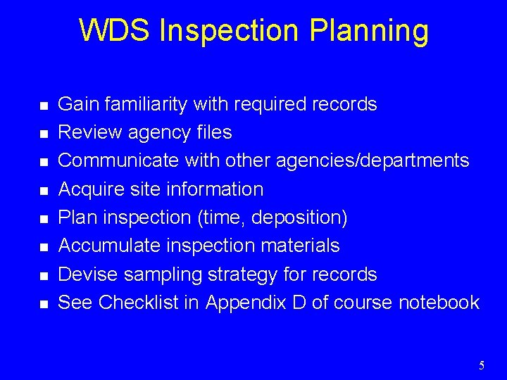 WDS Inspection Planning n n n n Gain familiarity with required records Review agency