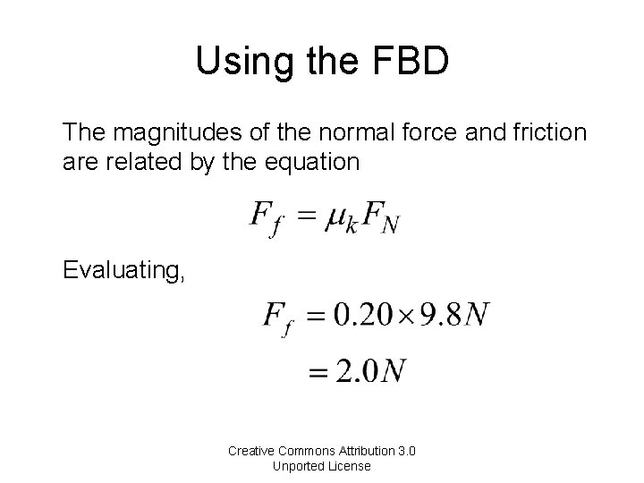 Using the FBD The magnitudes of the normal force and friction are related by