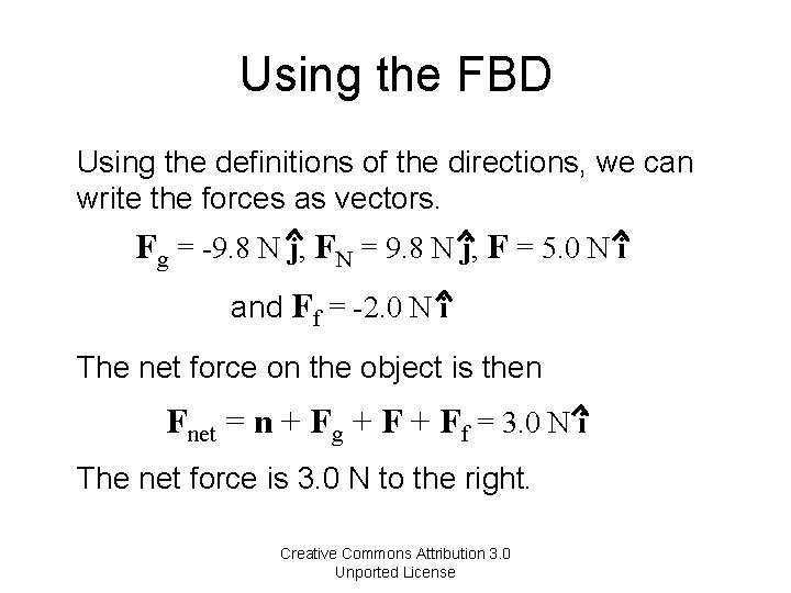 Using the FBD Using the definitions of the directions, we can write the forces