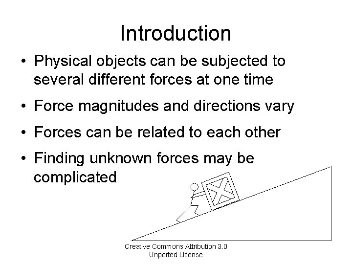Introduction • Physical objects can be subjected to several different forces at one time